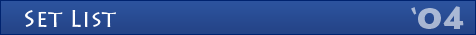 セットリスト2004